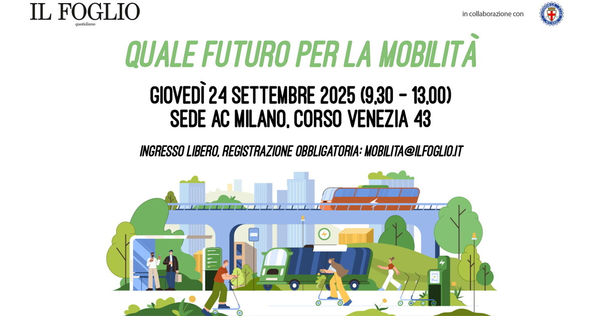 Quale futuro per la mobilità. Un evento del Foglio a Milano