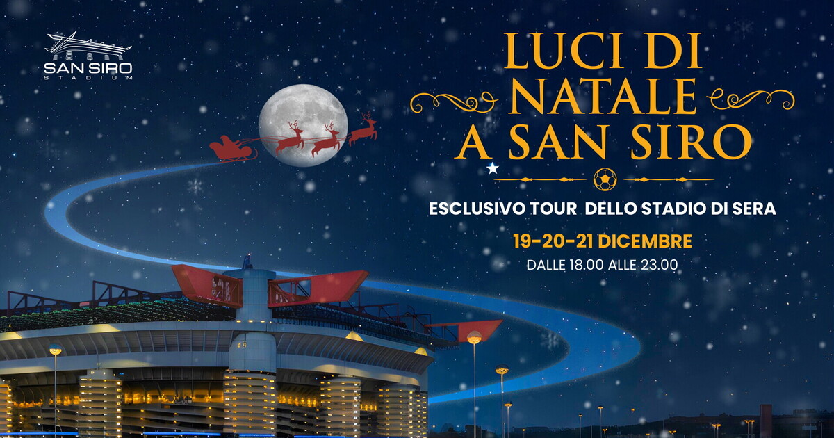 san siro si accende per il natale tre serate speciali tra luci tour notturni e atmosfera di festa